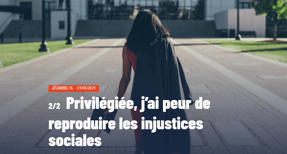 Capture d'écran de la miniature de l'article "Privilégiée, j'ai peur de reproduire les injustices sociales". Une jeune femme, bien habillée et à l'apparence bourgeoise, marche en direction d'un grand bâtiment.