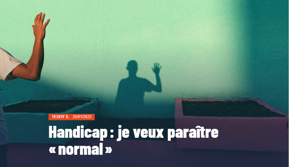 Capture d'écran de la miniature de l'article "Handicap : Je veux paraître «normal»." Au premier plan, un bras droit plié en deux, la main en l'air. Son ombre se reflète sur le mur en face. 